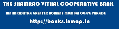 THE SHAMRAO VITHAL COOPERATIVE BANK  MAHARASHTRA GREATER BOMBAY MUMBAI CUFFE PARADE  banks information 